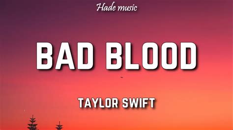 Find the lyrics of Bad Blood, a song by Taylor Swift, in 45 languages. The song is about a broken relationship and the resentment and anger that remain.